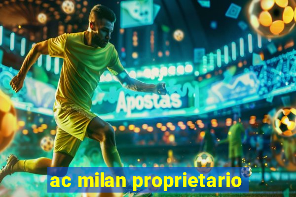 ac milan proprietario