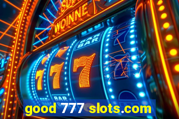 good 777 slots.com