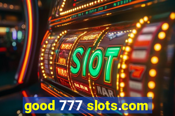 good 777 slots.com