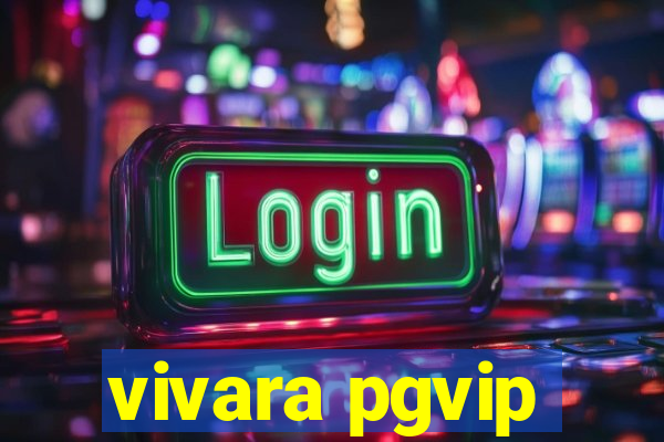 vivara pgvip