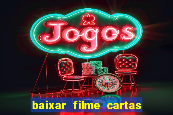 baixar filme cartas para deus dublado