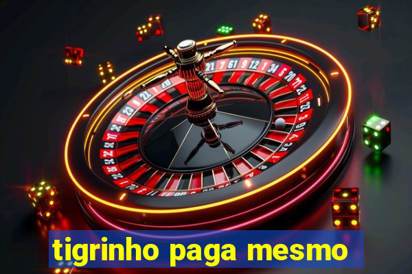 tigrinho paga mesmo