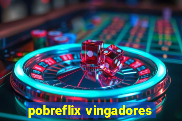 pobreflix vingadores