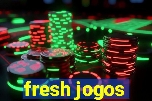 fresh jogos