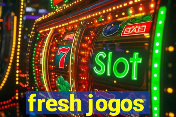 fresh jogos