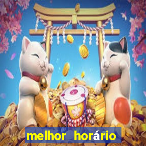 melhor horário para jogar pixbet