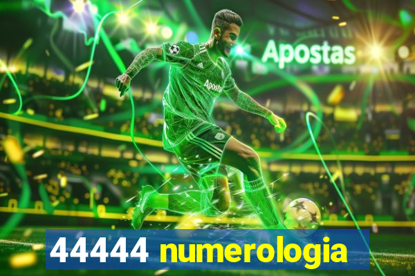 44444 numerologia