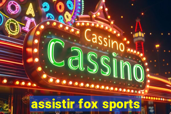 assistir fox sports