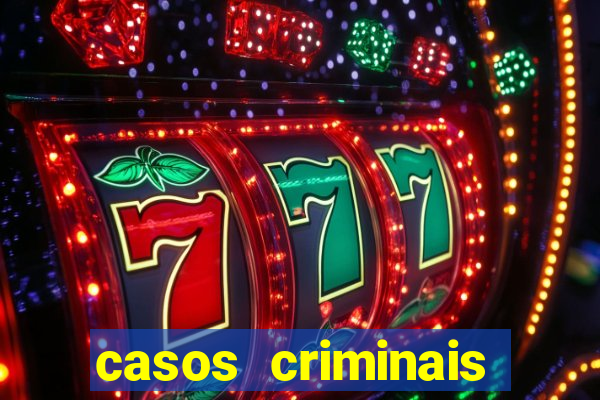 casos criminais para resolver