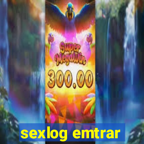 sexlog emtrar