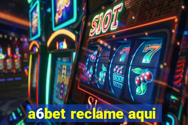 a6bet reclame aqui