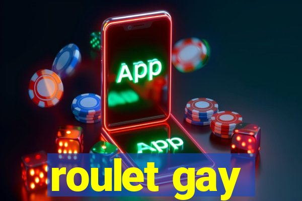 roulet gay