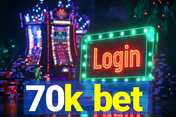 70k bet