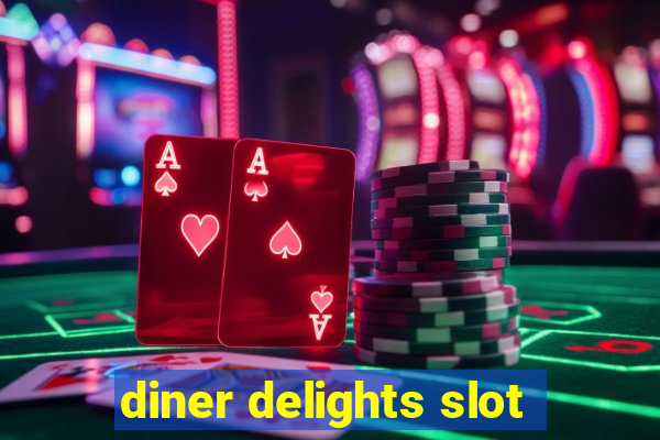 diner delights slot