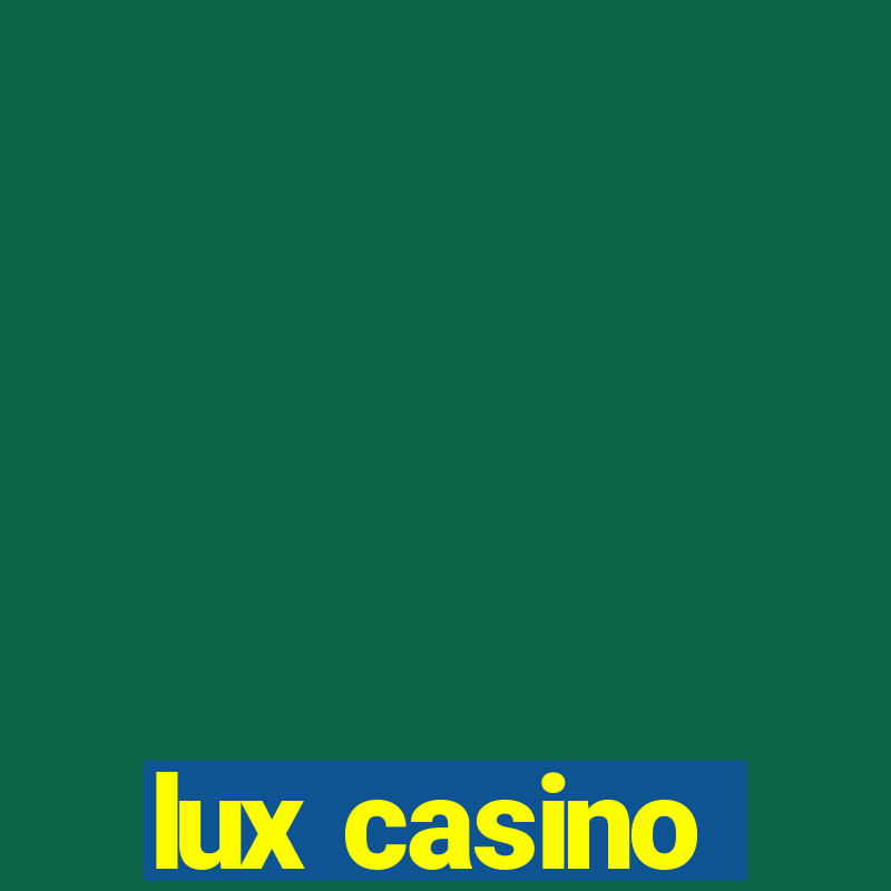 lux casino