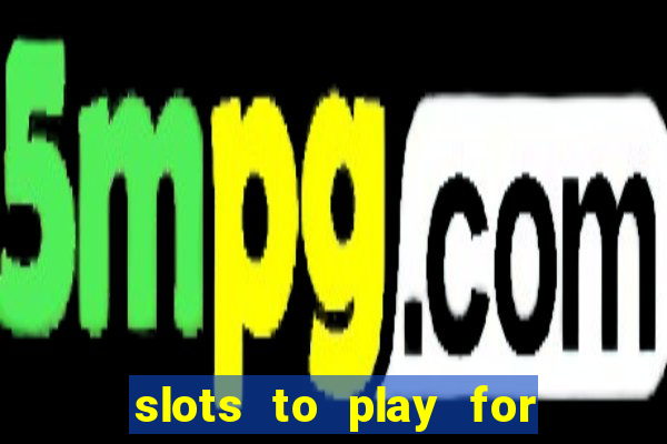 slots to play for free with bonuses