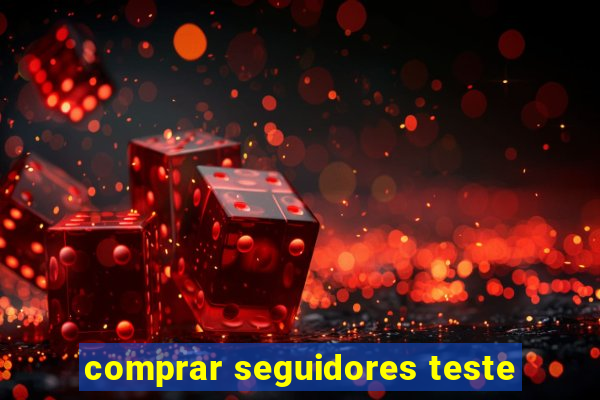 comprar seguidores teste