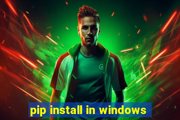 pip install in windows