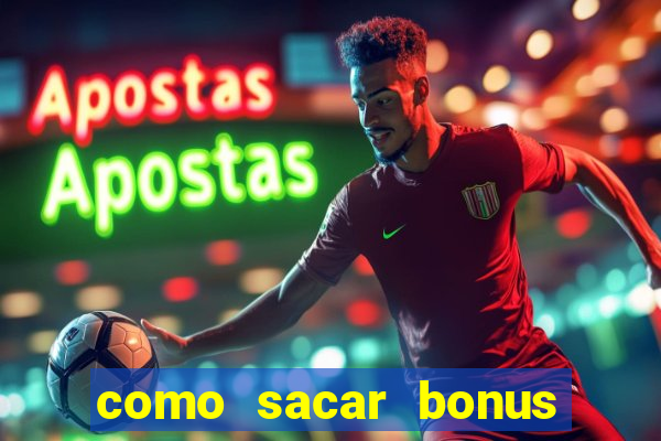 como sacar bonus estrela bet