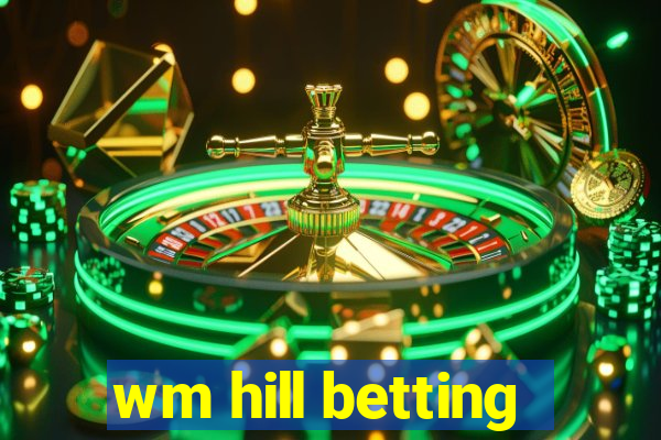 wm hill betting