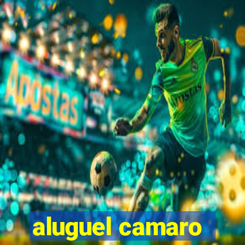 aluguel camaro