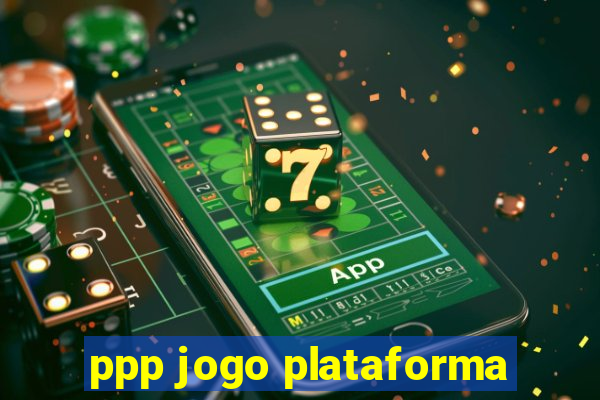 ppp jogo plataforma