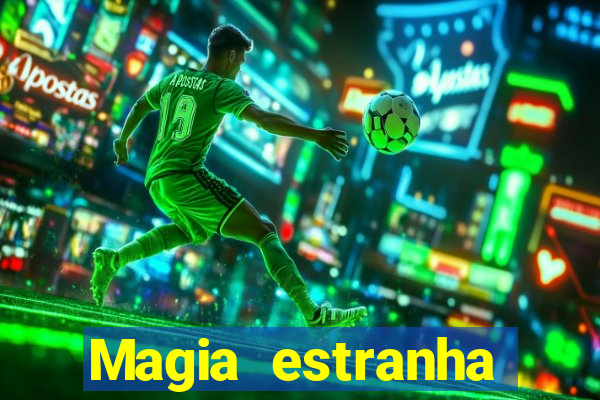 Magia estranha filme completo dublado