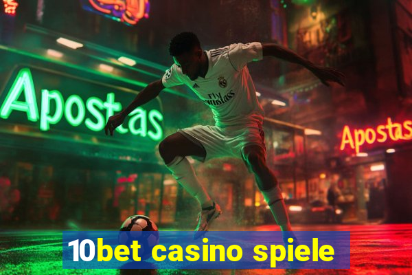 10bet casino spiele