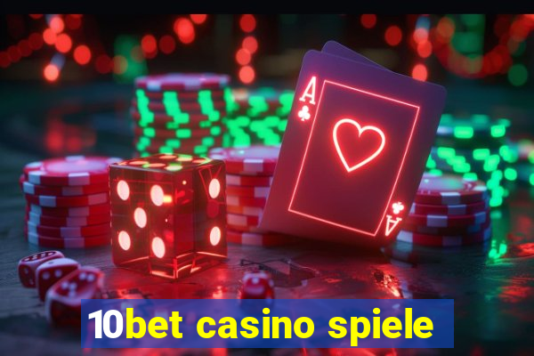 10bet casino spiele