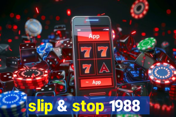 slip & stop 1988