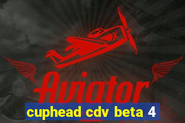 cuphead cdv beta 4