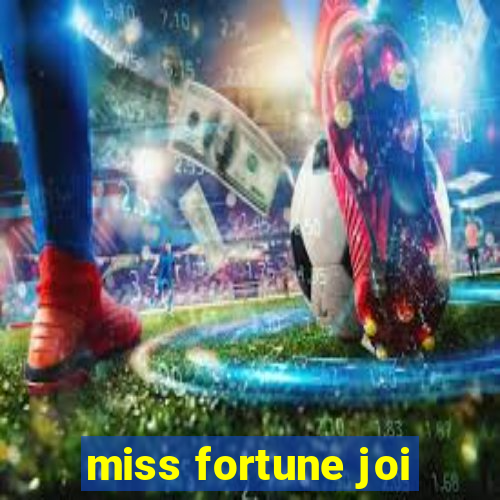 miss fortune joi