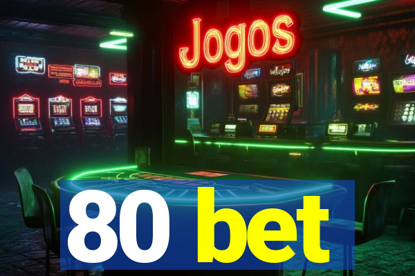 80 bet