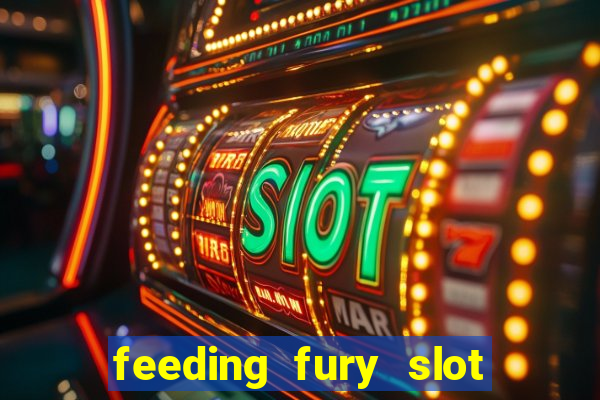 feeding fury slot free play