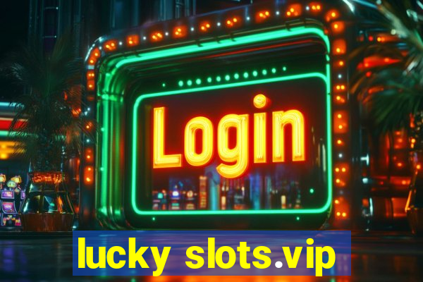 lucky slots.vip