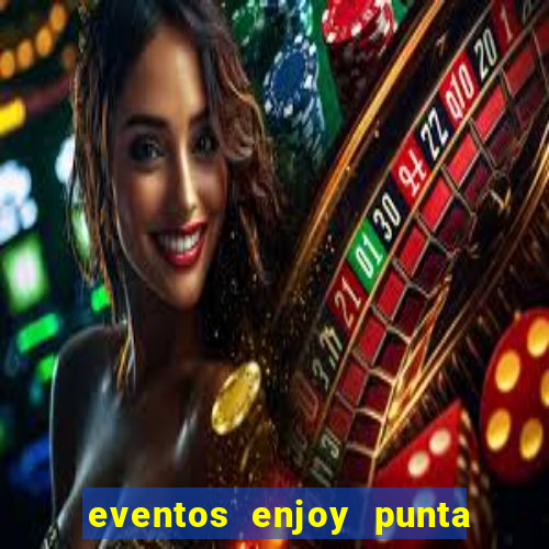 eventos enjoy punta del este