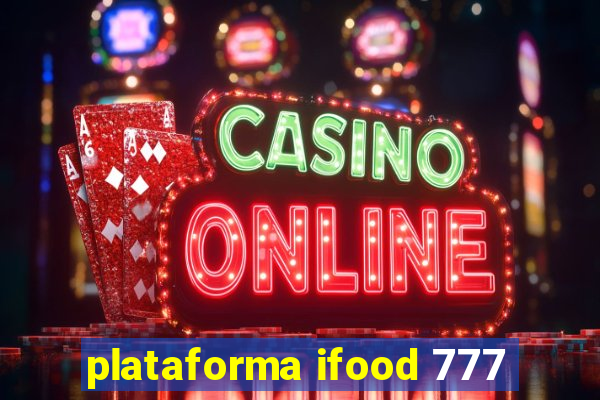 plataforma ifood 777