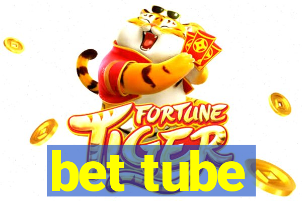 bet tube