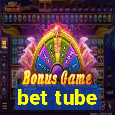 bet tube