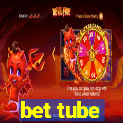 bet tube