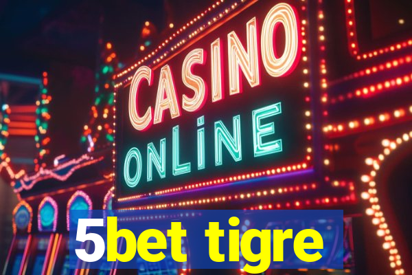 5bet tigre