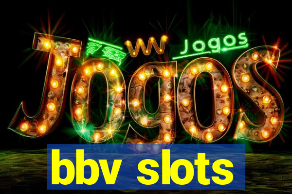 bbv slots