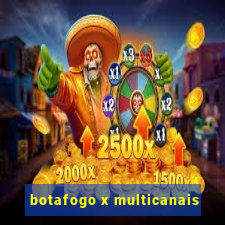 botafogo x multicanais