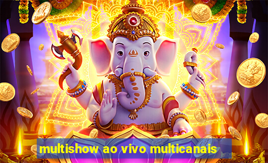 multishow ao vivo multicanais