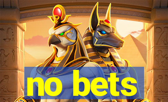 no bets