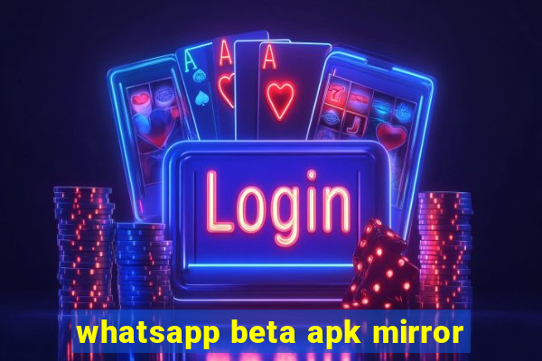 whatsapp beta apk mirror