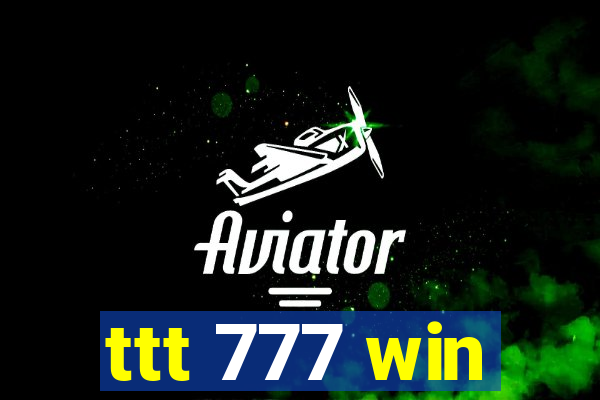 ttt 777 win