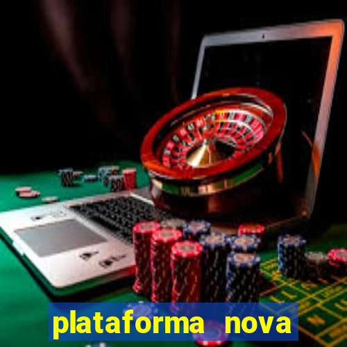 plataforma nova pagando hoje