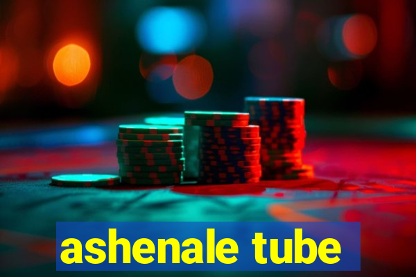 ashenale tube