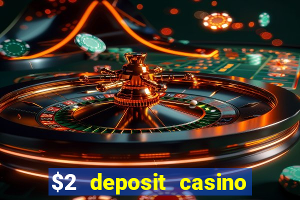 $2 deposit casino nz 2022